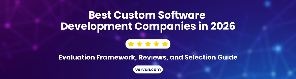 Best Custom Software Development Companies in 2026: Evaluation Framework, Reviews, and Selection Guide