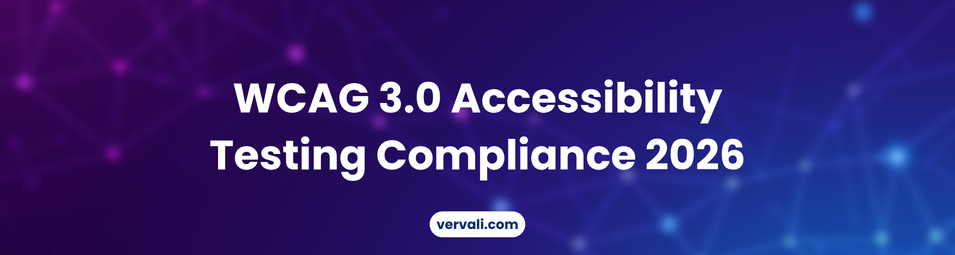 WCAG 3.0 Accessibility Testing Compliance 2026: Standards, Timeline, Tools, and How to Prepare Your Stack