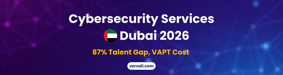 Cybersecurity Services Dubai 2026: VAPT, Compliance Frameworks, and Managed Security for UAE Enterprises