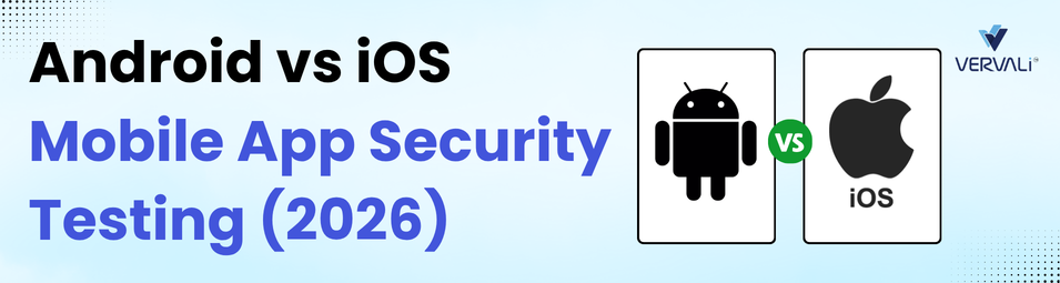 Android vs iOS Mobile App Security Testing: What Actually Differs (2026)