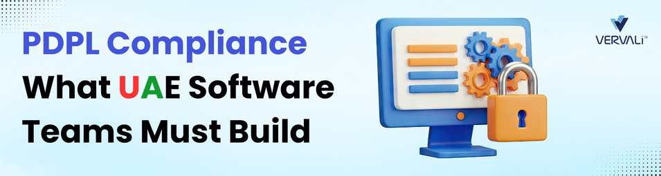 PDPL Compliance: What UAE Software Teams Must Build