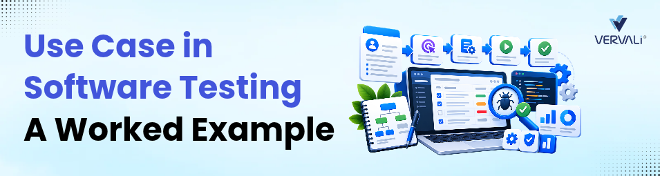 Use Case in Software Testing: How to Turn One Into Test Cases