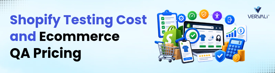 Shopify and Ecommerce Testing Cost: What Vervali Charges
